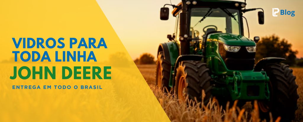 Vidros para toda a linha John Deere é na Loja do Parabrisa