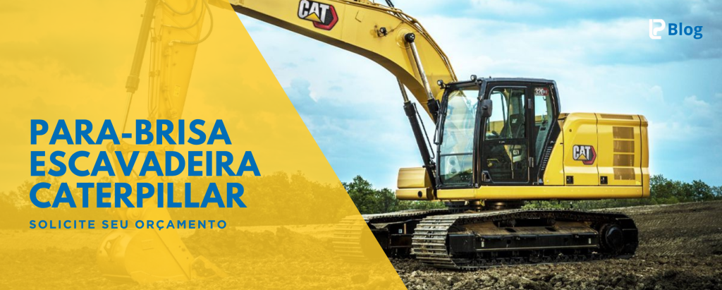 Para-brisa de escavadeira Caterpillar – peça seu orçamento via WhatsApp